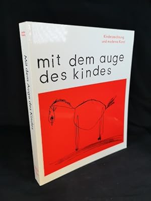 Imagen del vendedor de Mit dem Auge des Kindes: Kinderzeichnung und moderne Kunst. a la venta por ANTIQUARIAT Franke BRUDDENBOOKS