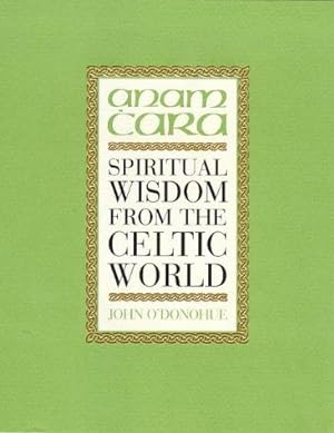 Image du vendeur pour Anam Cara: Spiritual Wisdom from the Celtic World mis en vente par WeBuyBooks