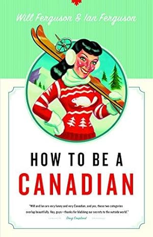 Seller image for How to Be a Canadian for sale by WeBuyBooks