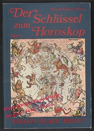 Der Schlüssel zum Horoskop: Bd.1 Das Grundhoroskop, Deutung und Berechnung - Paris, Ernst-Günter