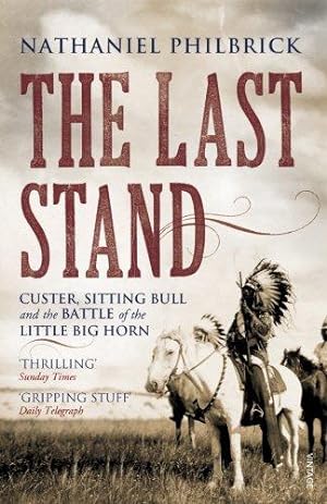 Imagen del vendedor de The Last Stand: Custer, Sitting Bull and the Battle of the Little Big Horn a la venta por WeBuyBooks