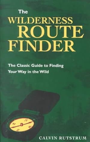 Seller image for Wilderness Route Finder : The Classic Guide to Finding Your Way in the Wild for sale by GreatBookPricesUK