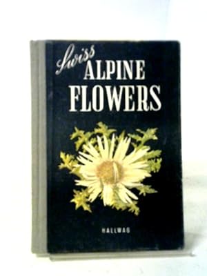 Bild des Verkufers fr Swiss Alpine Flowers zum Verkauf von World of Rare Books