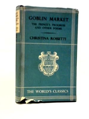 Image du vendeur pour Goblin Market, The Prince's Progress And Other Poems mis en vente par World of Rare Books