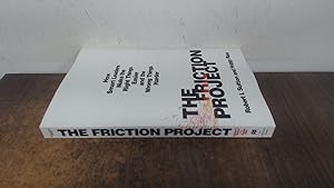 Seller image for Friction Project: How Smart Leaders Make the Right Things Easier and the Wrong Things Harder for sale by BoundlessBookstore