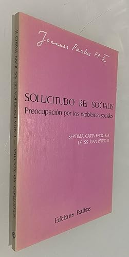 Sollicitudo Rei Socialis: Preocupación por los problemas sociales. Séptima Carta Encíclica de S.S...