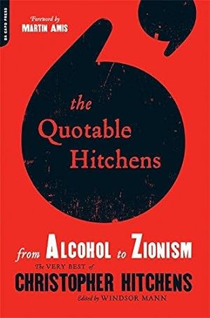 Seller image for Quotable Hitchens From Alcohol to Zionism: From Alcohol to Zionism--The Very Best of Christopher Hitchens for sale by WeBuyBooks