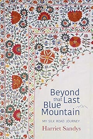 Bild des Verkufers fr Beyond that Last Blue Mountain: My Silk Road Journey zum Verkauf von WeBuyBooks
