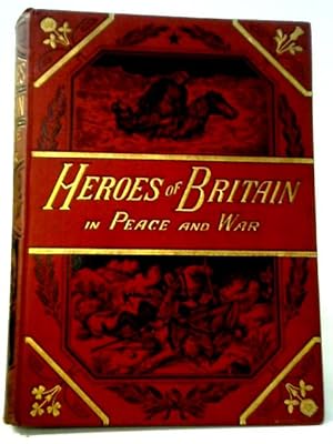 Bild des Verkufers fr Heroes of Britain in Peace and War zum Verkauf von World of Rare Books