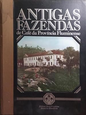 ANTIGAS FAZENDAS DE CAFÉ DA PROVÍNCIA FLUMINENSE.