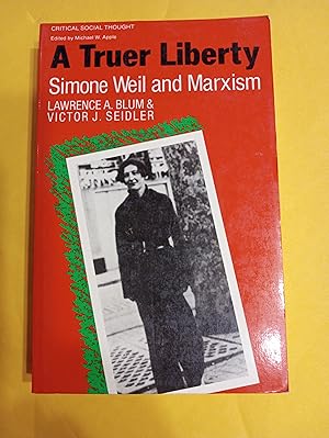 Imagen del vendedor de A Truer Liberty: Simone Weil and Marxism a la venta por Xochi's Bookstore & Gallery
