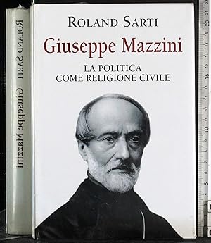 Seller image for Giuseppe Mazzini. La politica come religione civile for sale by Cartarum