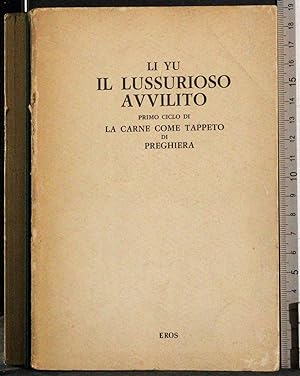 Seller image for Il lussurioso avvilito. Primo ciclo la carne tappeto di preghiera for sale by Cartarum