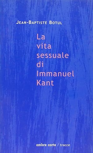 Seller image for La vita sessuale di Immanuel Kant for sale by Libreria sottomarina - Studio Bibliografico