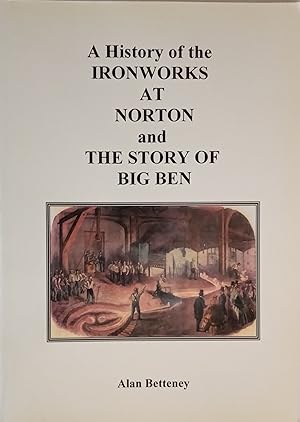 A History of the Ironworks at Norton and the Story of Big Ben