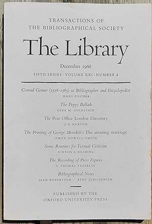 Imagen del vendedor de The Library December 1966 Hans Fischer; Leba M Goldstein; J E Norton; Simon Nowell-Smith; Vinton A Dearing; G Thomas Tanselle; Jean Robertson; Bent Juel-Jensen; Trevor Fawcett. Contents include: Conrad Gessner 1516-1565 as Bibliographer and Encycopedist; The Pepys Ballads; The Post Office London Directory; The Printing of George Meredith's The Amazing Marriage; Some Routines for Textual Criticism; The Recording of Press Figures; Sidney and Bandello; Michael Drayton and William Drummond of Hawthornden - A Lost Autograph Letter Rediscovered; a la venta por Shore Books