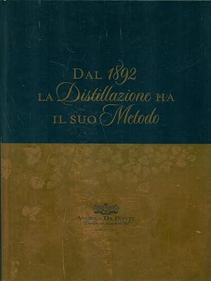 Seller image for Dal 1892 la distillazione ha il suo metodo for sale by Librodifaccia