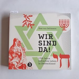 Seller image for Wir sind da! : 1700 Jahre jdisches Leben in Deutschland for sale by Gebrauchtbcherlogistik  H.J. Lauterbach