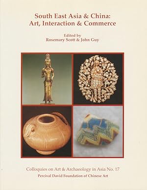 South East Asia and China. Art, Interaction and Commerce. Colloquies on Art and Archaeology in As...
