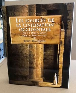Les Sources de la Civilisation occidentale. Proche-Orient Egypte Grèce et Rome antique