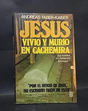 JESÚS VIVIO Y MURIO EN CACHEMIRA - PRIMERA EDICIÓN MEXICANA
