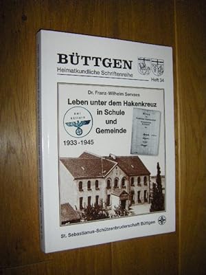 Leben unter dem Hakenkreuz in Schule und Gemeinde 1933 - 1945. Die Geschichte der Schulen in Bütt...