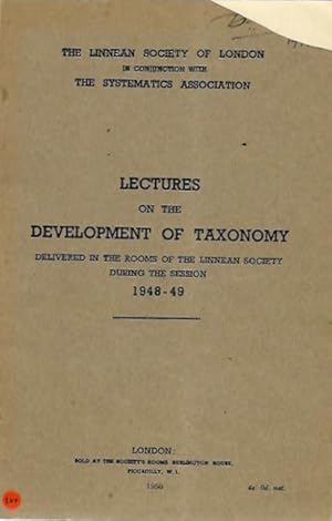 Bild des Verkufers fr Lectures on the Development of Taxonomy Delivered in the Rooms of the Linnean Society during the Session 1948-49 zum Verkauf von PEMBERLEY NATURAL HISTORY BOOKS BA, ABA