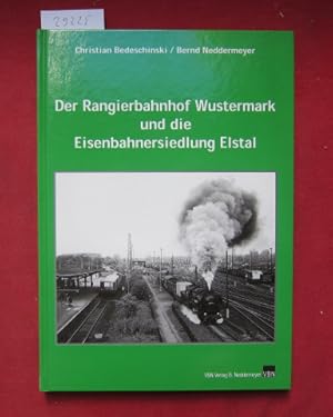 Bild des Verkufers fr Der Rangierbahnhof Wustermark und die Eisenbahnersiedlung Elstal. zum Verkauf von Versandantiquariat buch-im-speicher