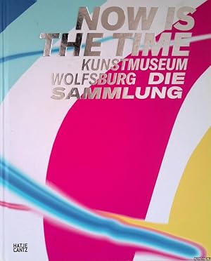 Seller image for Now is the time: Kunstmuseum Wolfsburg: Die Sammlung for sale by Klondyke