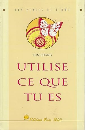 Seller image for Utilise ce que tu es for sale by Librairie l'Aspidistra