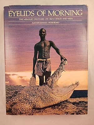Image du vendeur pour Eyelids of Morning: The Mingled Destinies of Crocodiles and Men Being a Description of The Origins, History, and Prospects of Lake Rudolf Its Peoples, Deserts, Rivers, Mountains and Weather mis en vente par WellRead Books A.B.A.A.