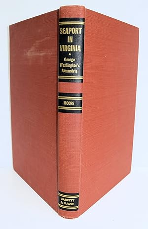 Seller image for SEAPORT IN VIRGINIA GEORGE WASHINGTON'S ALEXANDRIA. Drawings by Worth Bailey Photographs by Walter Wilcox. for sale by Marrins Bookshop