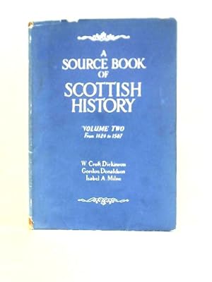 Imagen del vendedor de A Source Book Of Scottish History. Vol. 2: 1424 To 1567 a la venta por World of Rare Books