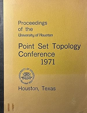 Proceedings of the University of Houston Point Set Topology Conference 1971