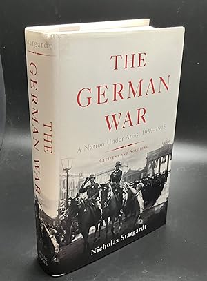 Seller image for The German War: A Nation Under Arms, 1939-1945 for sale by Furrowed Brow Books, IOBA