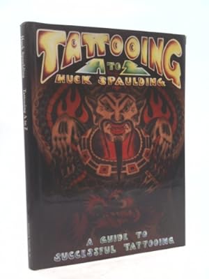 Immagine del venditore per Tattooing A to Z: A Guide to Successful Tattooing venduto da ThriftBooksVintage