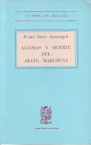 Image du vendeur pour Agonias y muerte del abate Marchena. mis en vente par Librera y Editorial Renacimiento, S.A.