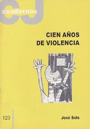 Seller image for Cien aos de violencia. Cuadernos CJ n 120 for sale by Librera y Editorial Renacimiento, S.A.