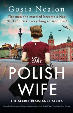Seller image for The Polish Wife: Completely heart-breaking and unputdownable World War Two historical fiction (The Secret Resistance Series) for sale by WeBuyBooks