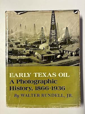 Early Texas Oil: A Photographic History, 1866-1936 (The Montague History of Oil Series, No. 1)