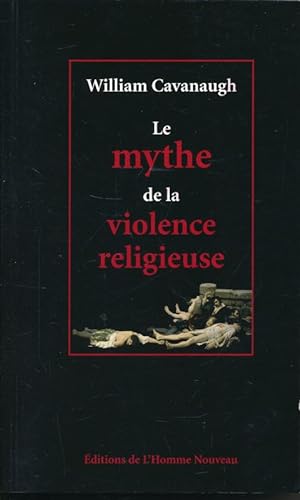 Bild des Verkufers fr Le mythe de la violence religieuse zum Verkauf von LIBRAIRIE GIL-ARTGIL SARL