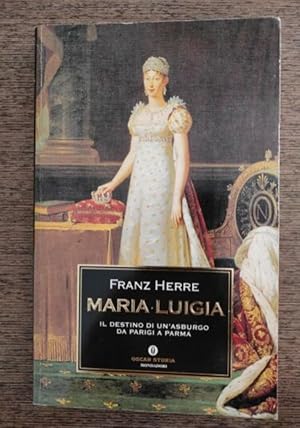 Immagine del venditore per Maria Luigia il destino di un'Asburgo da Parigi a Parma venduto da unlibro