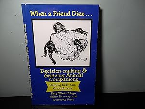 Seller image for When a Friend Dies. Decision-making & Grieving Animal Companions for sale by Eastburn Books