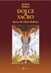 Imagen del vendedor de Dolce & sacro storia dei dolci siciliani a la venta por unlibro