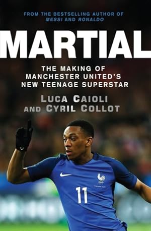 Seller image for Martial : The Making of Manchester United's New Teenage Superstar for sale by GreatBookPrices