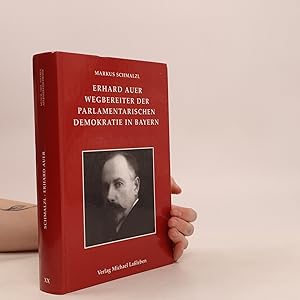 Seller image for Erhard Auer - Wegbereiter der parlamentarischen Demokratie in Bayern for sale by Bookbot