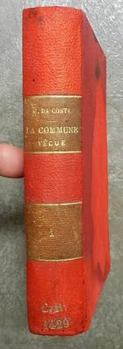 La Commune vécue (18 mars - 28 mai 1871). - Tome I.