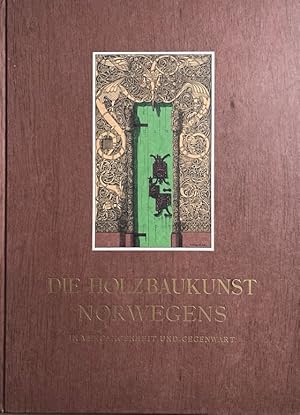 Die Holzbaukunst Norwegens in Vergangenheit und Gegenwart. Mit einer Übersichtskarte. u. 31 Tafel...
