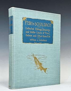 Fish by Schaldach: Collected Etchings, Drawings, and Watercolors of Trout, Salmon and Other Game ...
