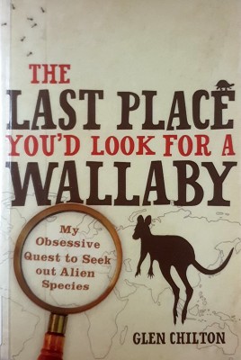 Immagine del venditore per The Last Place You'd Look For A Wallaby: My Obsessive Quest To Seek Out Alien Species venduto da Marlowes Books and Music